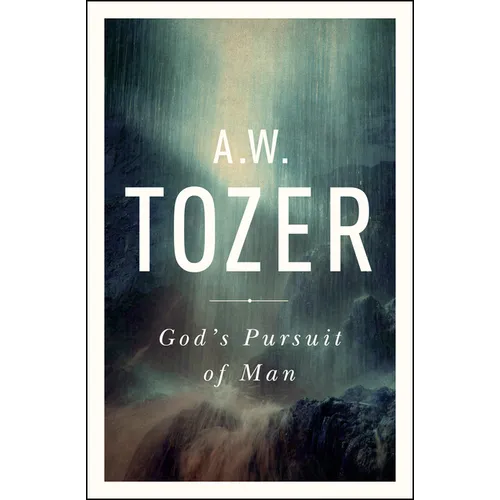 God's Pursuit of Man: Tozer's Profound Prequel to the Pursuit of God - Paperback