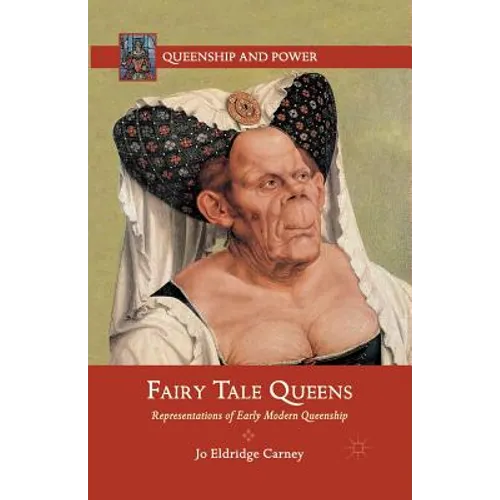 Fairy Tale Queens: Representations of Early Modern Queenship - Paperback