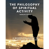 The Philosophy of Spiritual Activity - A Modern Philosophy of Life Develop by Scientific Methods - Paperback