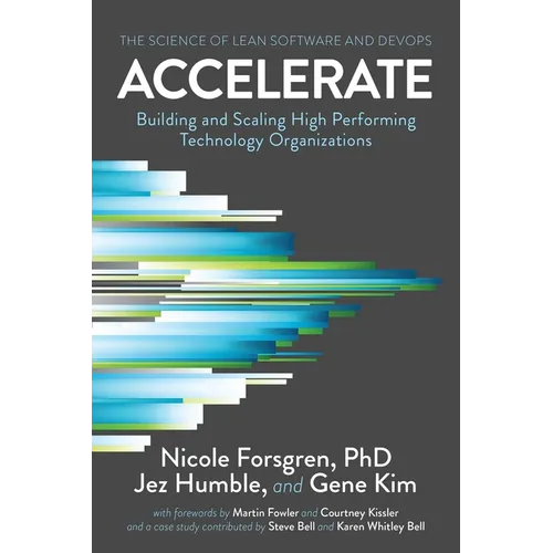 Accelerate: The Science of Lean Software and DevOps: Building and Scaling High Performing Technology Organizations - Paperback