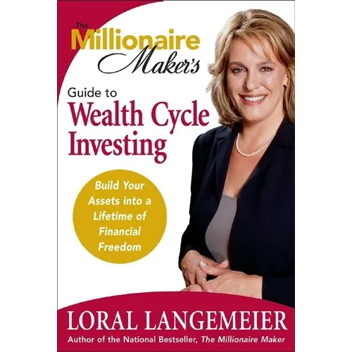 The Millionaire Maker's Guide to Wealth Cycle Investing: Build Your Assets Into a Lifetime of Financial Freedom - Hardcover