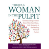 There's a Woman in the Pulpit: Christian Clergywomen Share Their Hard Days, Holy Moments and the Healing Power of Humor - Paperback