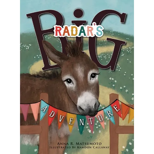 Radar's Big Adventure: The Story of a Real-Life One-Eared Donkey and His Extra-Special Friends - Hardcover