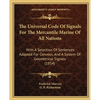 The Universal Code Of Signals For The Mercantile Marine Of All Nations: With A Selection Of Sentences Adapted For Convoys, And A System Of Geometrical - Paperback
