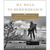 My Road to Remembrance: A Photographic Journey and History of Over 100 Holocaust Memorials from Auschwitz to New York - Hardcover
