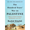 The Hundred Years' War on Palestine: A History of Settler Colonialism and Resistance, 1917-2017 - Hardcover