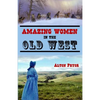 Amazing Women in the Old West - Paperback