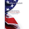 Make America Central Again: A Common Sense, Third Party Approach To Taking Back Our Country - Paperback