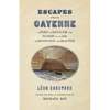 Escapes from Cayenne: A Story of Socialism and Slavery in an Age of Revolution and Reaction - Paperback