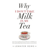 Why I Don't Take Milk in My Tea: Stories of My Young Life Growing up in Fleetwood, a Small Fishing Town. with a Splash of Family History and Some Ance - Paperback
