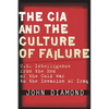 The CIA and the Culture of Failure: U.S. Intelligence from the End of the Cold War to the Invasion of Iraq - Hardcover
