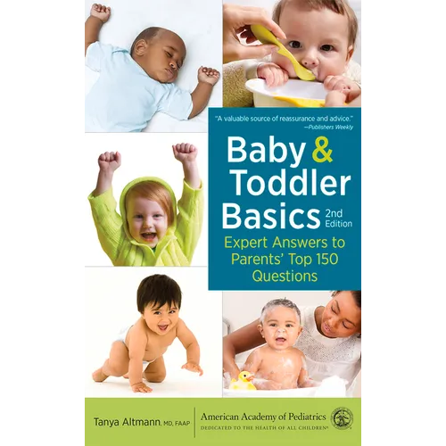 Baby and Toddler Basics: Expert Answers to Parents' Top 150 Questions - Paperback
