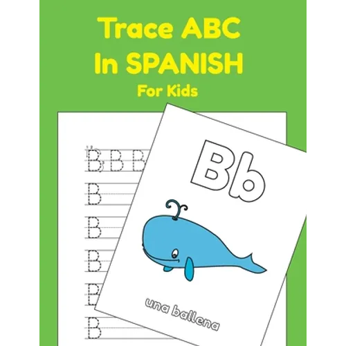 Trace ABC In Spanish For Kids: Printing Practice Worksheets To Learn The Alphabet In Spanish - Paperback
