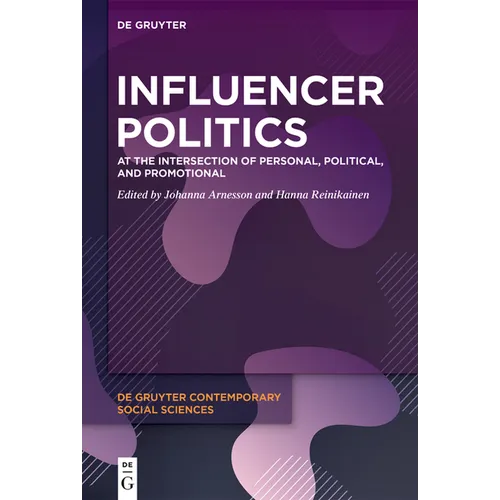 Influencer Politics: At the Intersection of Personal, Political, and Promotional - Hardcover