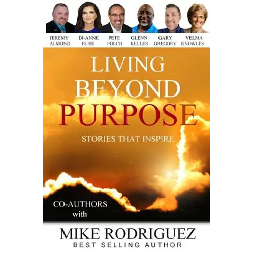 Living Beyond Purpose: Stories That Inspire - Paperback