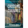 Crossing Cultures: Preparing Strangers for Ministry in Strange Places - Paperback