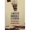 Decent, Orderly Lynching: The Montana Vigilantes - Paperback