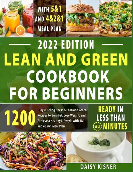 Lean & Green Cookbook for beginners: 150+ Easy and Irresistible Recipes to Lose Weight, Lower Cholesterol and Reverse Diabetes To Start Well Your Day - Paperback