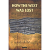How the West Was Lost - Hardcover