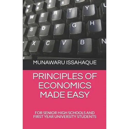 Principles of Economics Made Easy: For Senior High Schools and First Year University Students - Paperback