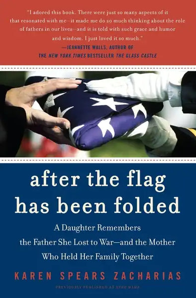 After the Flag Has Been Folded: A Daughter Remembers the Father She Lost to War--And the Mother Who Held Her Family Together - Paperback