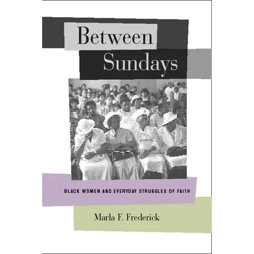 Between Sundays: Black Women and Everyday Struggles of Faith - Paperback