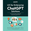 UX for Enterprise ChatGPT Solutions: A practical guide to designing enterprise-grade LLMs - Paperback