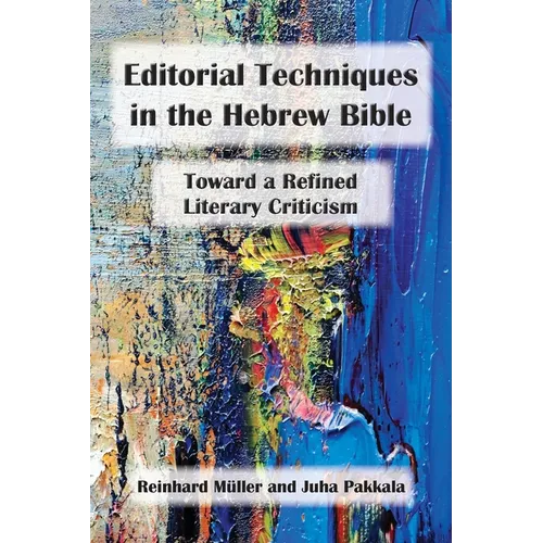 Editorial Techniques in the Hebrew Bible: Toward a Refined Literary Criticism - Paperback