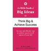 The Little Book of Big Ideas to Think Big & Achieve Success - Paperback