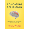 Combating Depression: Managing Your Depression Through Self-Care - Paperback
