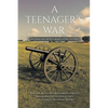 A Teenager's War: a sixteen year old boy's memory of the Civil War - Paperback