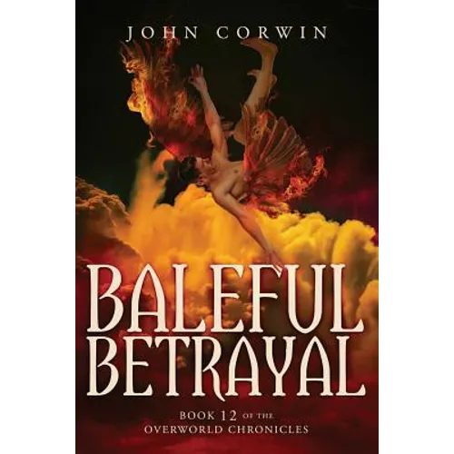 Baleful Betrayal: Overworld Chronicles Book Twelve - Paperback