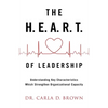 The H.E.A.R.T. of Leadership: Understanding Key Characteristics Which Strengthen Organizational Capacity - Paperback