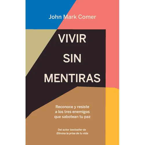 Vivir Sin Mentiras: Reconoce Y Resiste a Los Tres Enemigos Que Sabotean Tu Paz / Live No Lies: Resisting the World, the Flesh, and the Devil in the Mo - Paperback