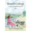 Beautiful Courage: A Young Woman's Journey West, 1852 - Paperback
