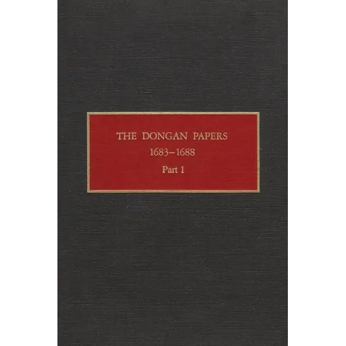The Dongan Papers, 1683-1688, Part I: Admiralty Court and Other Records of the Administration of New York Governor Thomas Dongan - Hardcover