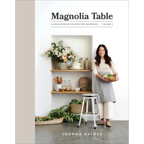 Magnolia Table, Volume 2: A Collection of Recipes for Gathering - Hardcover
