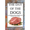 The Day of the Dogs: A Humorous Tale of Inter-Species Warfare and Accord - Paperback