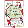 A Very French Christmas: The Greatest French Holiday Stories of All Time - Hardcover
