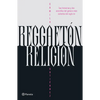 Reggaetón, Religión: Las Historias Y Las Estrellas del Género Más Caliente del Siglo XXI / Reggaeton, Religion - Paperback
