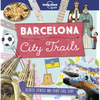 Lonely Planet Kids City Trails - Barcelona: Learn Amazing Facts, Secrets & Stories Explore Places for History Buffs, Foodies & Culture Seekers More Ci - Paperback