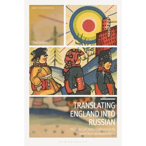 Translating England Into Russian: The Politics of Children's Literature in the Soviet Union and Modern Russia - Paperback