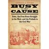Busy in the Cause: Iowa, the Free-State Struggle in the West, and the Prelude to the Civil War - Paperback