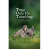 Trust Only the Trembling: & Other Poems Exploring Manhood - Paperback