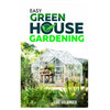 Easy Greenhouse Gardening: How To Do It Right And Avoid Common Mistakes - Paperback