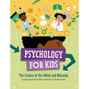 Psychology for Kids: The Science of the Mind and Behavior - Hardcover