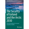 The Security of Iceland and the Arctic 2030: A Recommendation for Increased Geopolitical Stability - Hardcover