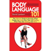 Body Language 101: The Ultimate Guide to Knowing When People Are Lying, How They Are Feeling, What They Are Thinking, and More - Paperback