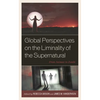 Global Perspectives on the Liminality of the Supernatural: From Animus to Zombi - Hardcover