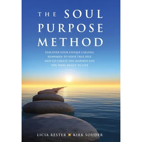 The Soul Purpose Method: Discover your unique calling, Reawaken to your True Self, and Co-create the inspired life you were meant to live - Hardcover